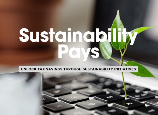 Sustainable Savings: Top 10 Eco-Friendly Tax Benefits for Businesses